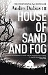 House of sand and fog por Andre Dubus