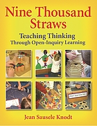 Nine thousand straws : teaching thinking through open-inquiry learning