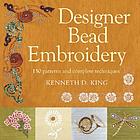 Designer bead embroidery : 150 patterns and complete techniques