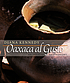 Oaxaca al gusto, an infinite gastronomy by  Diana Kennedy 