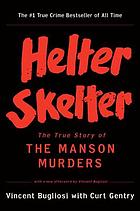 Helter Skelter. The true story of the Manson Murders.