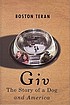 Giv : the story of a dog and America by  Boston Teran 