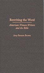 Rewriting the word : American women writers and the Bible