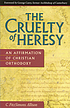 The cruelty of heresy : an affirmation of christian... de C  FitzSimons Allison