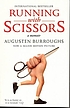 Running with scissors : a memoir por Augusten Burroughs