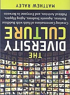 The diversity culture : creating conversations of faith with Buddhist baristas, agnostic students, aging hippies, political activists, and everyone in between