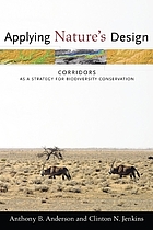 Applying nature's design : corridors as a strategy for biodiversity conservation