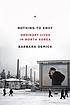 Nothing to envy : ordinary lives in North Korea by  Barbara Demick 