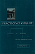 Practicing kinship : lineage and descent in late... por Michael Szonyi