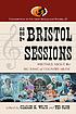 The Bristol sessions : writings about the big... by  Ted Olson 