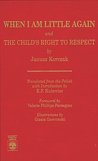 When I am little again / The child's right to respect.