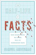 The half-life of facts : why everything we know has an expiration date
