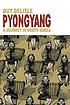 Pyongyang : a journey in North Korea