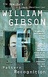 Pattern recognition : [a novel] 著者： William Gibson