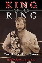 King of the ring : the Harley Race story