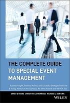 The Complete guide to special event management : business insights, financial advice, and successful strategies from Ernst & Young, advisors to the Olympics, the Emmy Awards, and the PGA Tour