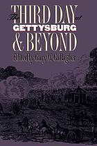 The Third day at Gettysburg & beyond