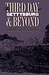 The Third day at Gettysburg & beyond