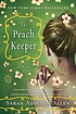 The peach keeper : a novel by  Sarah Addison Allen 