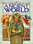The Usborne book of the ancient world.