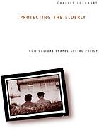 Protecting the elderly : how culture shapes social policy