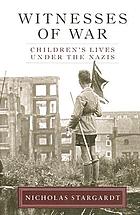 Witnesses of war : children's lives under the Nazis
