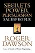 Secrets of power persuasion for salespeople by Roger Dawson
