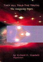 They all told the truth : the antigravity papers