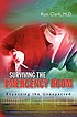 Surviving the emergency room : expecting the unexpected 著者：  Ron Clark, M. D. 