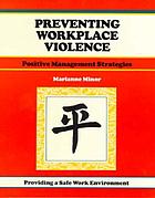 Preventing workplace violence : positive management strategies
