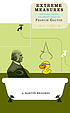 Extreme measures : the dark visions and bright ideas of Francis Galton