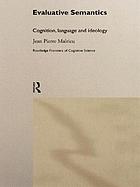 Evaluative semantics : cognition, language, and ideology