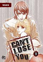 Can't lose you. Vol. 1