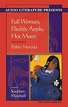 Full woman, fleshly apple, hot moon : poems
