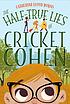 The half-true lies of Cricket Cohen by  Catherine Lloyd Burns 