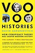 Voodoo histories : the role of the conspiracy theory in shaping modern history