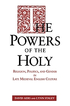 The powers of the Holy : religion, politics, and gender in late medieval English culture