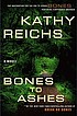 Bones to ashes : a novel door Kathy Reichs