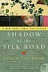 Shadow of the Silk Road 著者： Colin Thubron