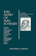 The mind of Max Scheler : the first comprehensive guide based on the complete works
