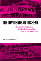 The dividends of dissent : how conflict and culture work in lesbian and gay marches on Washington