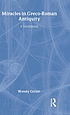 Miracles in Greco-Roman antiquity : a sourcebook