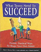 What teens need to succeed : proven, practical ways to shape your own future