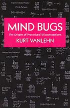 Mind bugs : the origins of procedural misconceptions