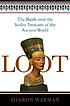 Loot : the battle over the stolen treasures of the ancient world