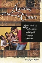 Accessing the classics : great reads for adults, teens, and English language learners