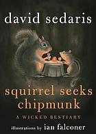 Squirrel seeks chipmunk : a wicked bestiary