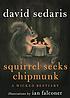 Squirrel seeks chipmunk : a wicked bestiary