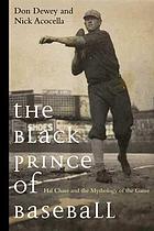 The black prince of baseball : Hal Chase and the mythology of baseball