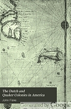 The Dutch and Quaker colonies in America,